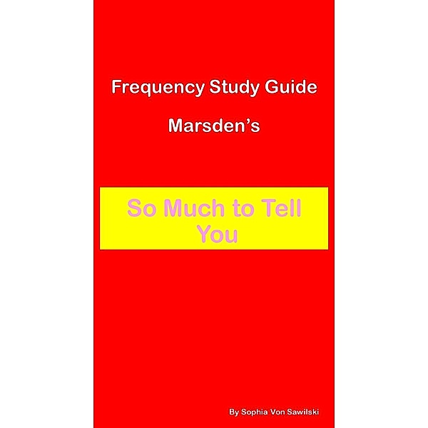 Frequency Study Guide Marsden's : So Much to Tell You, Sophia von Sawilski