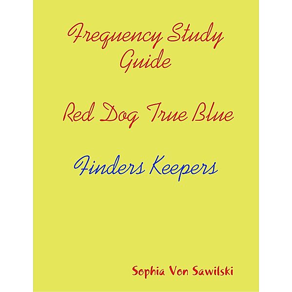 Frequency Study Guide, Red Dog, True Blue: Finders Keepers, Sophia Von Sawilski