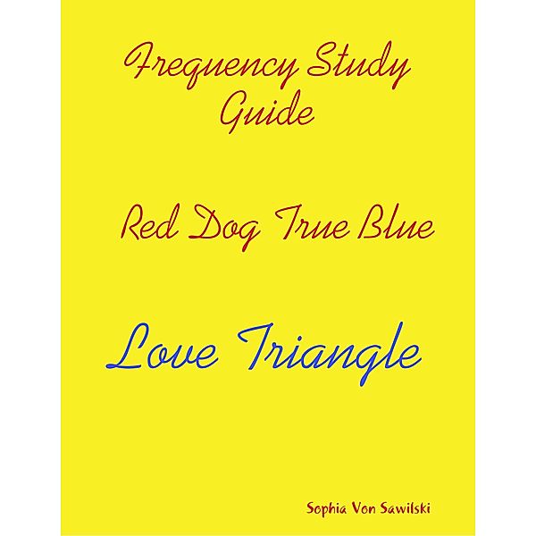 Frequency Study Guide, Red Dog, True Blue: Love Triangle, Sophia Von Sawilski