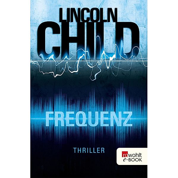 Frequenz / Jeremy Logan Bd.4, Lincoln Child