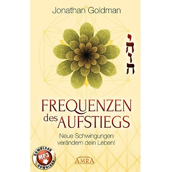 Frequenzen des Aufstiegs (mit Klangmeditationen), Jonathan Goldman