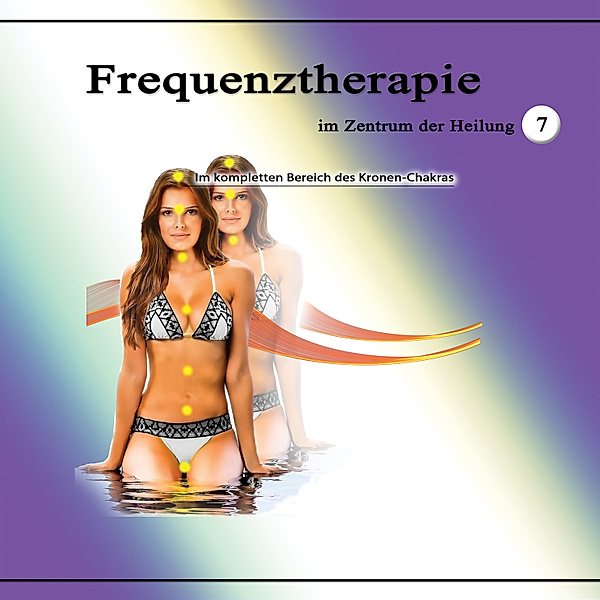 Frequenztherapie - 7 - Frequenztherapie im Zentrum der Heilung 7, Jeffrey Jey Bartle