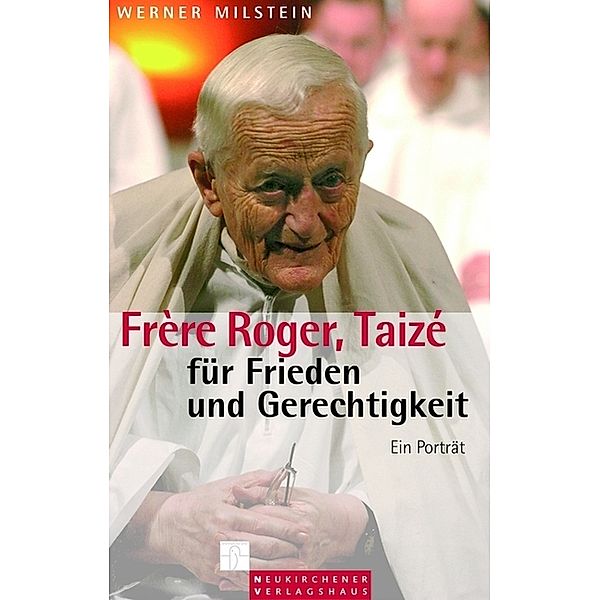 Frère Roger, Taizé - für Frieden und Gerechtigkeit, Werner Milstein