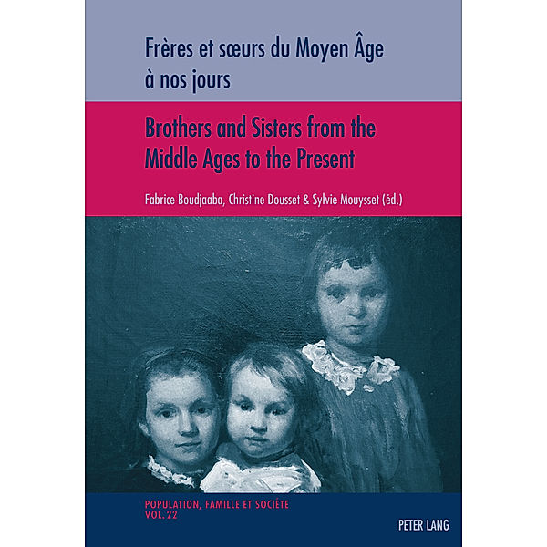 Frères et soeurs du Moyen Âge à nos jours / Brothers and Sisters from the Middle Ages to the Present, Fabrice Boudjaaba, Christine Dousset, Sylvie Mouysset