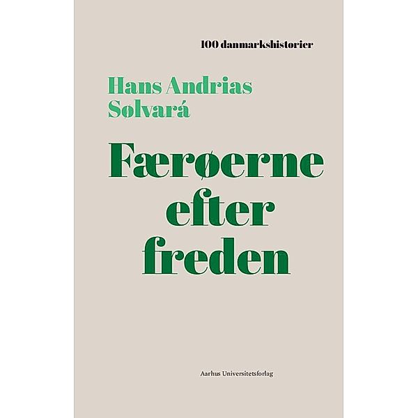 Færøerne efter freden / 100 danmarkshistorier Bd.35, Hans Andrias Sølvará