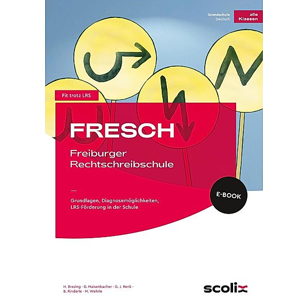 FRESCH - Freiburger Rechtschreibschule / Fit trotz LRS, Brezing, Maisenbacher, Renk, Rinderle, Wehrle