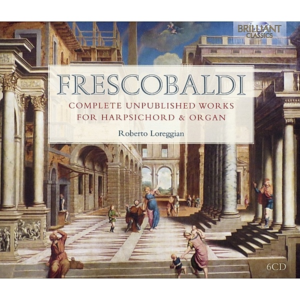 Frescobaldi:Complete Unpublished Works, Roberto Loreggian