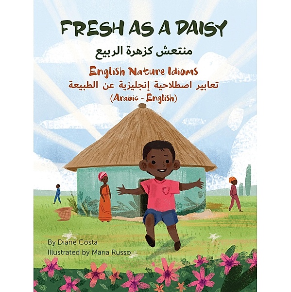 Fresh as a Daisy - English Nature Idioms (Arabic-English) / Language Lizard Bilingual Idioms Series, Diane Costa, Maria Russo, Mahi Adel