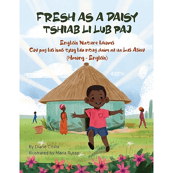 Fresh as a Daisy - English Nature Idioms (Hmong-English) / Language Lizard Bilingual Idioms Series, Diane Costa, Maria Russo, Davie Boualeevang