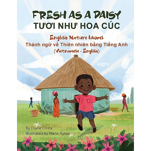 Fresh as a Daisy - English Nature Idioms (Vietnamese-English) / Language Lizard Bilingual Idioms Series, Diane Costa