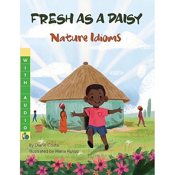 Fresh as a Daisy: Nature Idioms (A Multicultural Book), Diane Costa, Maria Russo