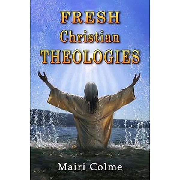 Fresh Christian Theologies / The Regency Publishers, Mairi Colme