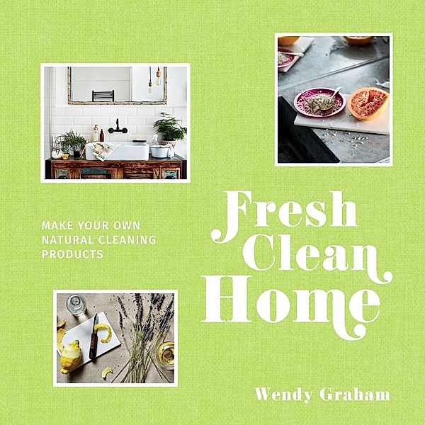 Fresh Clean Home, Wendy Graham