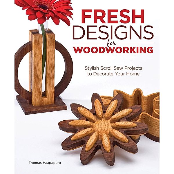 Fresh Designs for Woodworking, Thomas Haapapuro