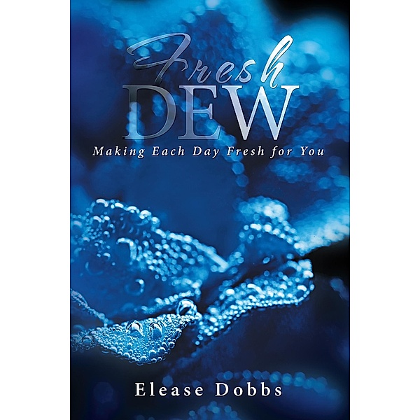 Fresh Dew, Elease Dobbs
