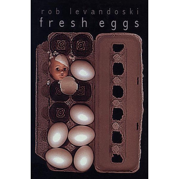 Fresh Eggs, Rob Levandoski