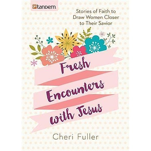 Fresh Encounters with Jesus, Cheri Fuller