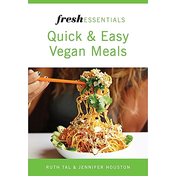 Fresh Essentials: Quick And Easy Vegan Meals, Ruth Tal, Jennifer Houston