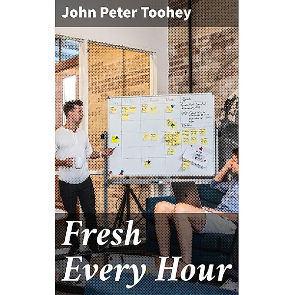 Fresh Every Hour, John Peter Toohey