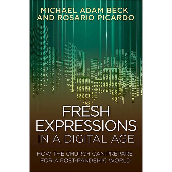 Fresh Expressions in a Digital Age / Abingdon Press, Michael Adam Beck, Rosario Picardo