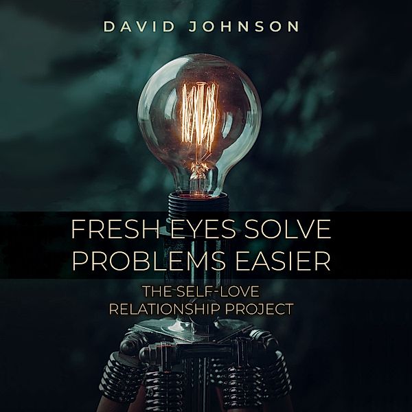 Fresh Eyes Sove Problems Easier, David Johnson
