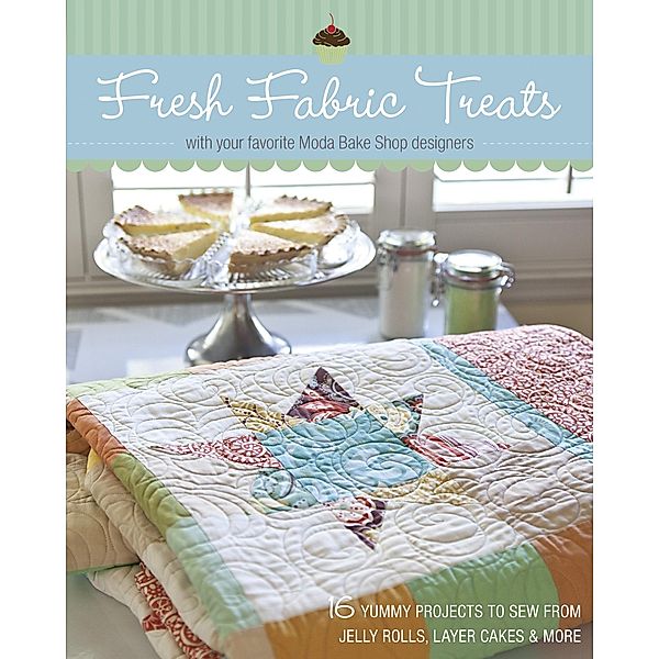 Fresh Fabric Treats, Moda Bake Shop