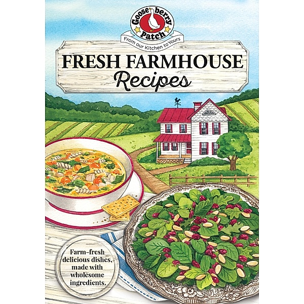 Fresh Farmhouse Recipes / Everyday Cookbook Collection, Gooseberry Patch