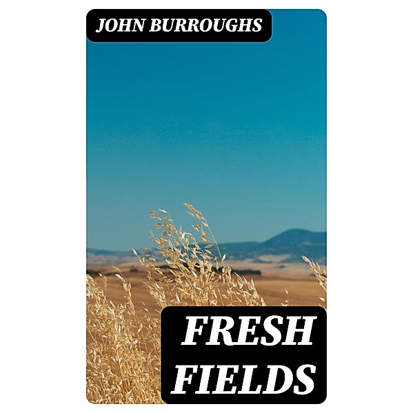 Fresh Fields, John Burroughs