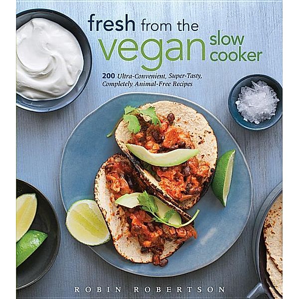 Fresh from the Vegan Slow Cooker, Robin Robertson