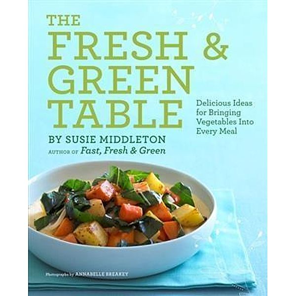 Fresh & Green Table, Susie Middleton