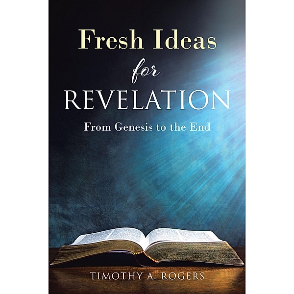 Fresh Ideas for Revelation, Timothy A. Rogers