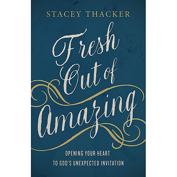 Fresh Out of Amazing, Stacey Thacker