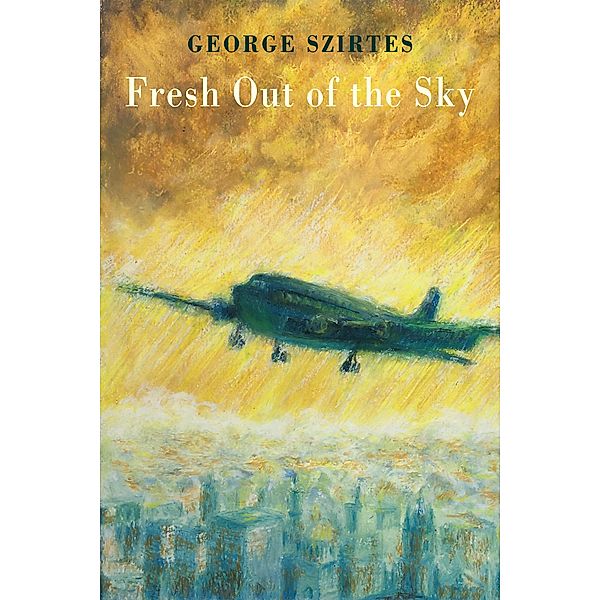 Fresh Out of the Sky, George Szirtes