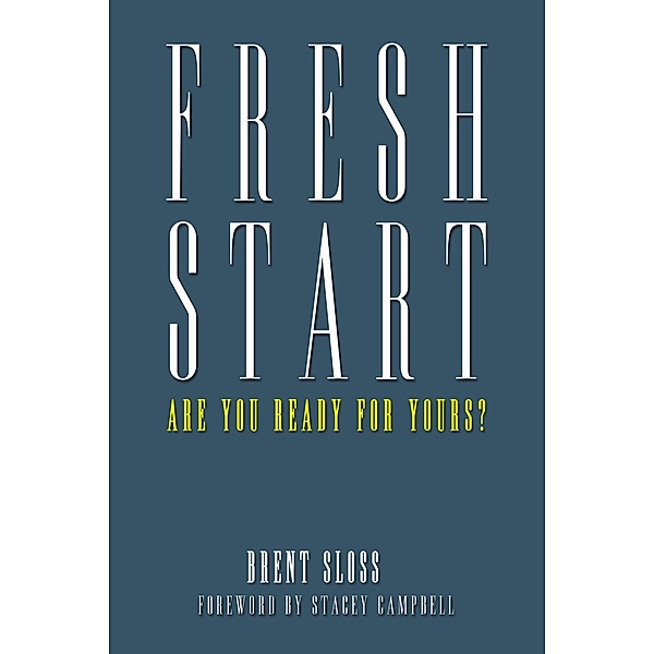 Fresh Start: Are you Ready for Yours?, Brent Sloss