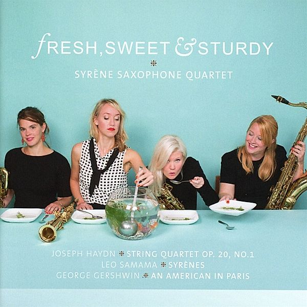 Fresh,Sweet & Sturdy, Syrene Saxophone Quartet