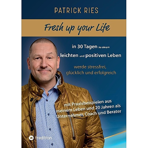 Fresh up your Life - in 30 Tagen zu einem leichten und positiven Leben, Patrick Ries