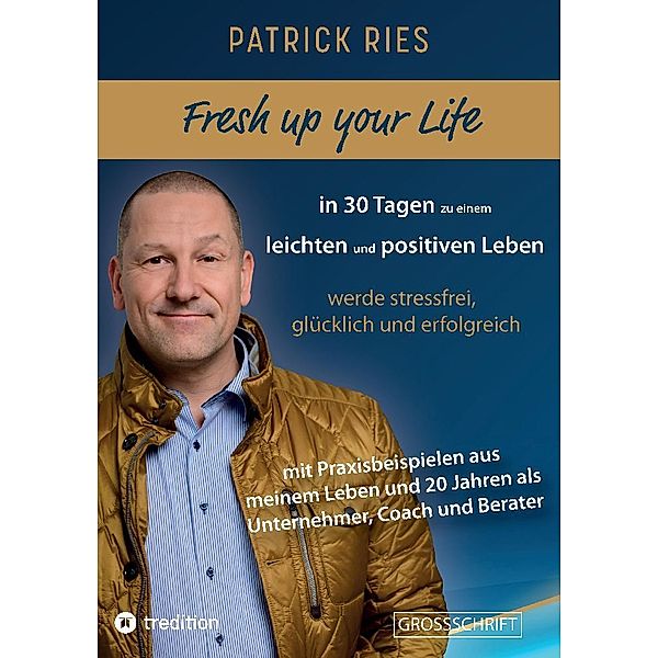 Fresh up your Life - in 30 Tagen zu einem leichten und positiven Leben, Patrick Ries