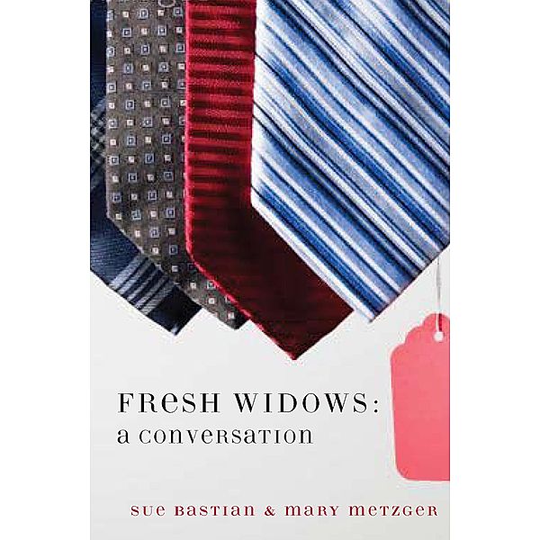 Fresh Widows: a Conversation / Sue Bastian, Sue Bastian