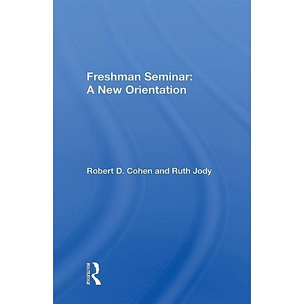 Freshman Seminar: A New Orientation, Robert D. Cohen