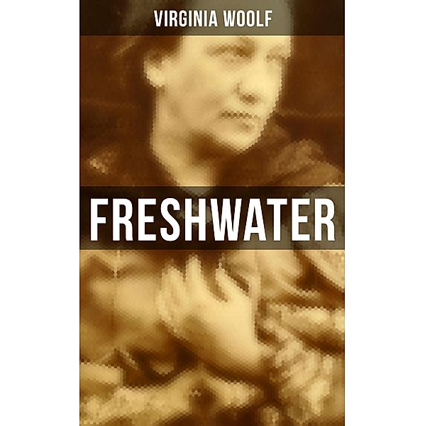 FRESHWATER, Virginia Woolf