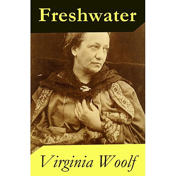 Freshwater: a comedy by Virginia Woolf (1923 & 1935 Version), Virginia Woolf