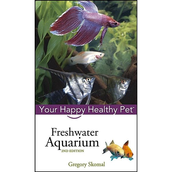 Freshwater Aquarium / Happy Healthy Pet Bd.20, Gregory Skomal