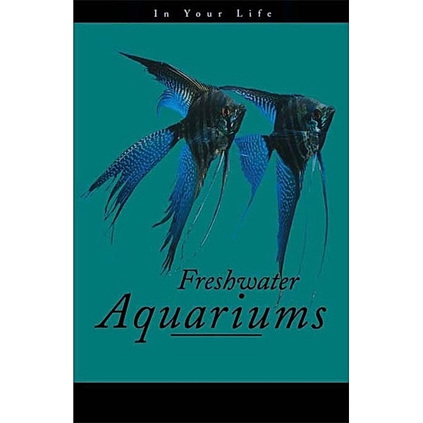 Freshwater Aquariums in Your Life
