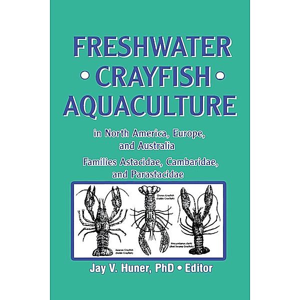 Freshwater Crayfish Aquaculture in North America, Europe, and Australia, Jay Huner