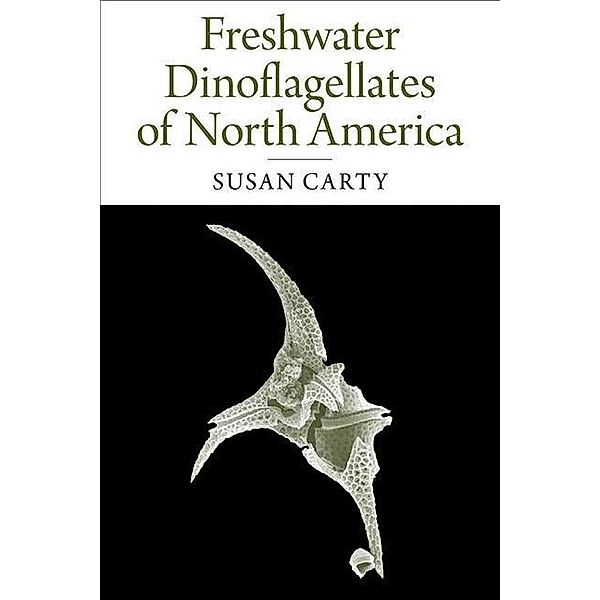 Freshwater Dinoflagellates of North America, Susan Carty