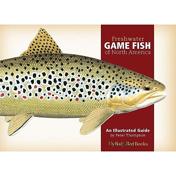 Freshwater Game Fish of North America, Peter G. Thompson