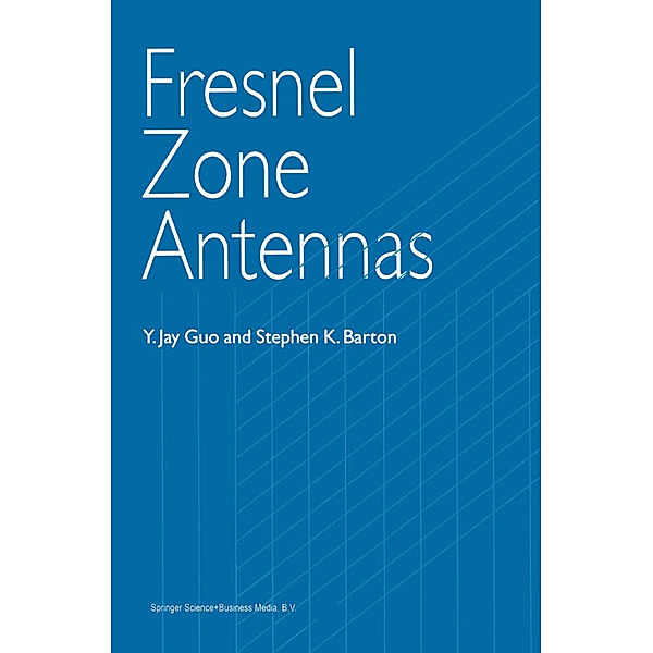 Fresnel Zone Antennas, Y. Jay Guo, Stephen K. Barton
