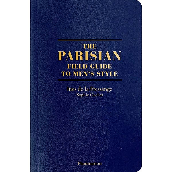 Fressange, I: Parisian Field Guide to Men's Style, Ines de la Fressange, Sophie Gachet