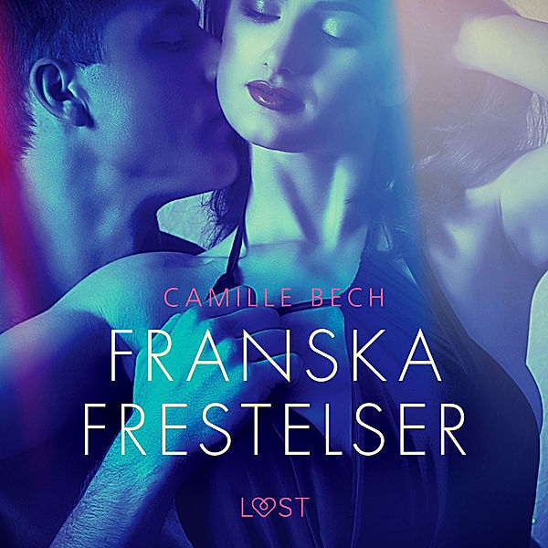 Frestelser - Franska frestelser - erotisk novell, Camille Bech