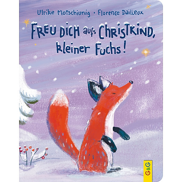Freu dich aufs Christkind, kleiner Fuchs!, Ulrike Motschiunig